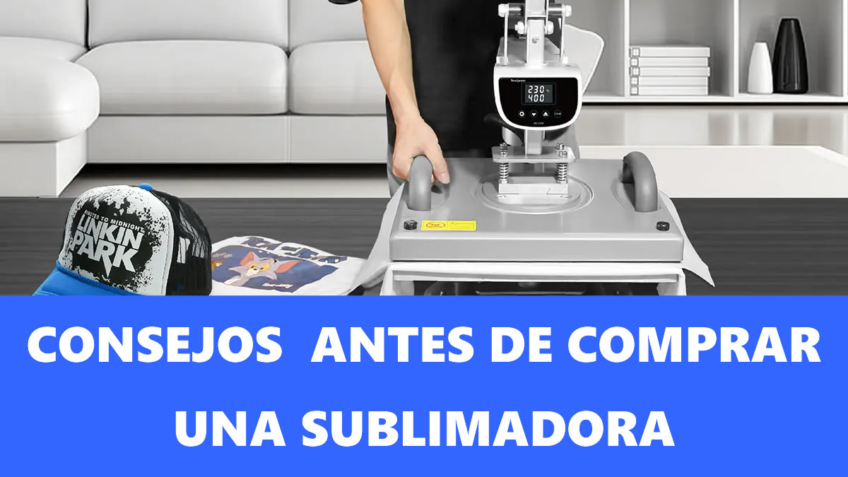 ¿Qué considerar antes de comprar una sublimadora?